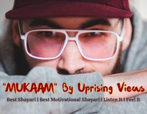 “Mukaam” I Best Motivational Shayari I Get Yourself Motivated